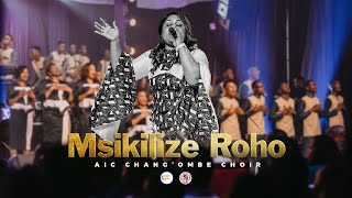 AIC Changombe Choir CVC  MSIKILIZE ROHO Official Live Video [upl. by Rickey60]