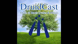 DruidCast  A Druid Podcast Episode 209 [upl. by Okemak]