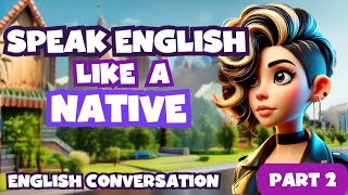 English Conversations Compilation  How To Speak Like A Native  Practice Speaking Advanced English [upl. by Annahahs]