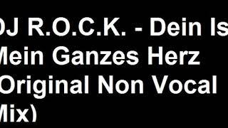 DJ ROCK  Dein Ist Mein Ganzes Herz Original Non Vocal Mix [upl. by Adnorat]