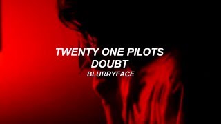 twenty one pilots Doubt Lyrics [upl. by Romaine]