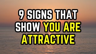 9 Signs That Show You Are Attractive [upl. by Enelehs462]