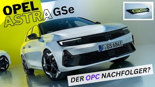 Opel Astra GSe  Der OPC Nachfolger 2023 Infos Vorstellung Details [upl. by Adamsun189]