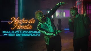 Paulo Londra  Noche de Novela feat Ed Sheeran Official Video [upl. by Culosio]