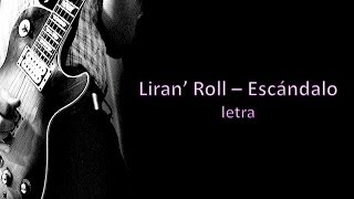 Liran Roll  Escándalo  letra [upl. by Ainimre]