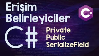 Unity  C  Erişim Belirleyiciler ve özellikleri nelerdir  Private Public Serializefield [upl. by Eenolem]