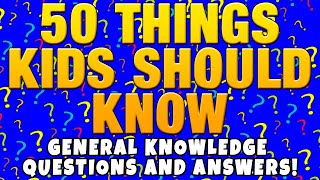 Kids Quiz  50 Things Every Kid Should Know  General Knowledge Quiz for Kids [upl. by Greff341]