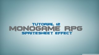 C Monogame RPG Made Easy Tutorial 12  SpriteSheet Effect Animation [upl. by Haroppiz858]