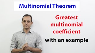 Multinomial theorem  Greatest coefficient in multinomial expansions [upl. by Sexton17]