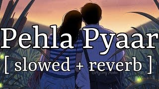 Tu Pehla Pehla Pyaar  slowed  reverb   Armaan Malik  Lofi Audio [upl. by Altaf]