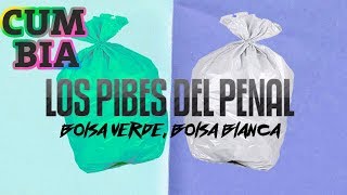 LOS PIBES DEL PENAL BOLSA VERDE BOLSA BLANCA [upl. by Lebasi]