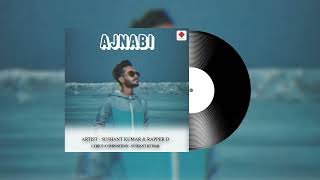 Ajnabi  Official Music Audio   Sushant Kumar  Rapper D  Latest New Hindi Song 2024 [upl. by Ovatsug]