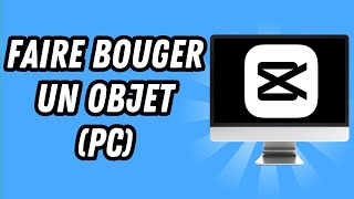 Comment faire bouger un objet sur Capcut PC GUIDE COMPLET [upl. by Iloj]