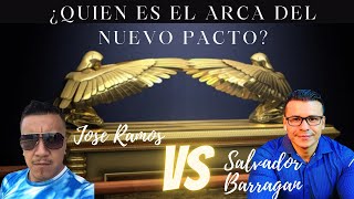 ¿QUIEN ES EL ARCA DEL NUEVO PACTO DEBATE Salvador Barragan Vs Jose Ramos [upl. by Etana707]