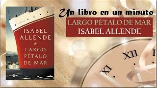 Un libro en un minuto LARGO PÉTALO DE MAR Isabel Allende [upl. by Matti]