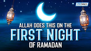 ALLAH DOES THIS ON THE FIRST NIGHT OF RAMADAN [upl. by Leirbaj883]