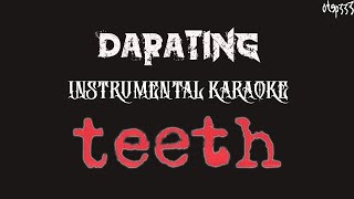 Teeth  Darating Karaoke  Instrumental [upl. by Cirenoj]