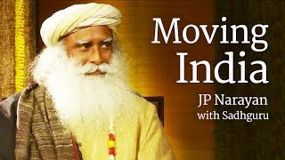 Moving India  JP Narayan with Sadhguru [upl. by Birdie]