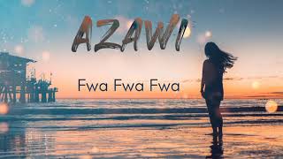 Azawi  Fwa Fwa Fwa Lyrics [upl. by Notlem]