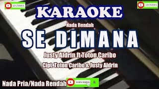 Justy Aldirn ft Toton Caribo  SE DIMANA Karaoke Nada Rendah [upl. by Wojak]