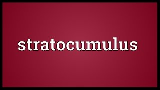 Stratocumulus Meaning [upl. by Opportina]