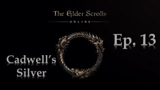 The Elder Scrolls Online Cadwell’s Silver Episode 13 Ebonheart Pact [upl. by Bergstrom71]