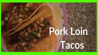 Pork Loin Tacos  Easy Slow Cooked Style 30 Minute Meal [upl. by Naillij]