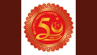 Milliyetçi Hareket Partisi 50 Yıl Marşı [upl. by Enimsay308]