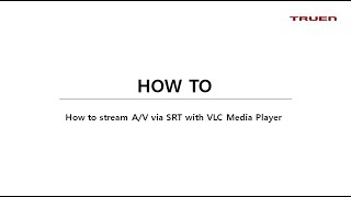 How to stream AV via SRT with VLC Media Player [upl. by Darn]