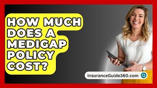 How Much Does A Medigap Policy Cost  InsuranceGuide360com [upl. by Abigael285]