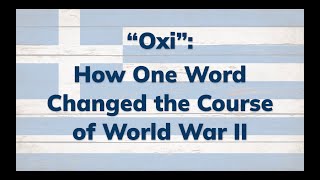 quotOxiquot How One Word Changed the Course of World War II History of OXI Day [upl. by Vescuso298]