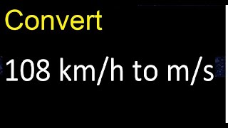 Convert 108 kmh to ms  kilometers per hour to meters per second [upl. by Latif348]