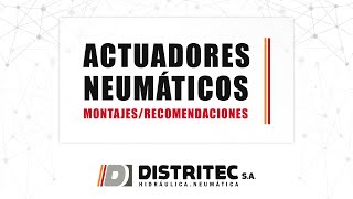 ACTUADORES NEUMÁTICOS Parte 2 Tipos de Montajes  Recomendaciones [upl. by Gorski426]