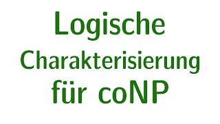 Komplexität 28  Logische Charakterisierung für coNP [upl. by Petrina]