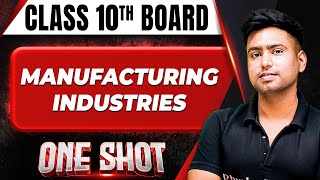 MANUFACTURING INDUSTRIES in 1 Shot FULL CHAPTERS COVERAGE Theory PYQs  Class 10th Boards [upl. by Morgun]