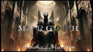 Morgoth  The Dark Lord of Angband amp Utumno  Ambiance and Music  LOTR [upl. by Albarran]