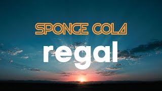 Sponge Cola  Regal OFFICIAL  LYRICS [upl. by Eifos117]