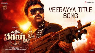 Waltair Veerayya  Veerayya Title Track Lyric  Megastar Chiranjeevi Shruti Haasan DSP BobbyKolli [upl. by Eitra]