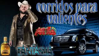 puros corridos de valientes 💥el fantasma 💥puros corridos perrones💥 [upl. by Gal]