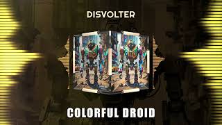 Disvolter  Colorful Droid [upl. by Chandless]