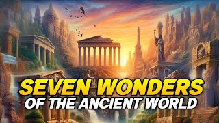 Seven Wonders of the Ancient World  History [upl. by Friedlander]