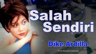 Dike Ardilla  Salah Sendiri Official Music Video [upl. by Ridinger744]