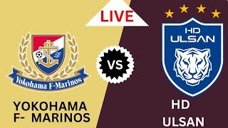 Yokohama F Marinos Vs Ulsan HD FC football live AFC Champions league 2024 Today match [upl. by Amar]