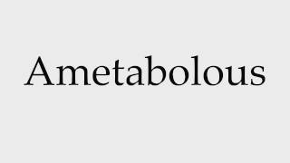 How to Pronounce Ametabolous [upl. by Catlaina750]