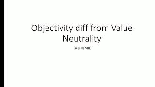 Difference Between Objectivity and Value Neutrality [upl. by Purvis601]