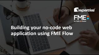 Building your nocode web application using FME Flow [upl. by Aihsoek]