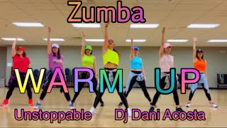 ZUMBA  Warm Up  Unstoppable Dj Dani Acosta [upl. by Adrial846]