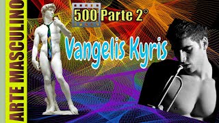 N° 500 Vangelis Kyris Parte 2° [upl. by Werdna117]