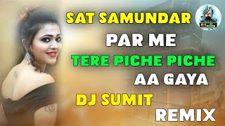 Sat samundar par me tere dj piche piche aa gaya Latest Dj version Biserjon Dance Mix Dj Matal Dance [upl. by Nwahsed]