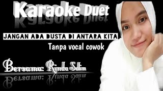 JANGAN ADA DUSTA DI ANTARA KITA  KARAOKE DUET TANPA VOCAL COWOK [upl. by Neemsay24]